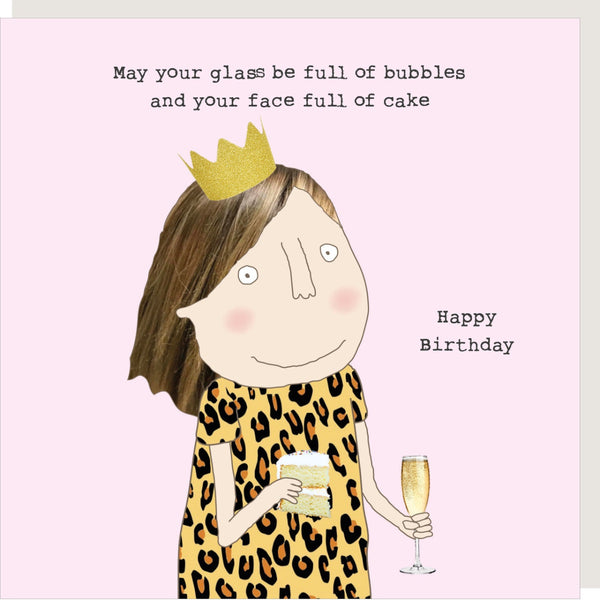 Rosie Made A Thing Birthday card captioned 'may your glass be full of bubbles and your face full of cake. Happy birthday'.