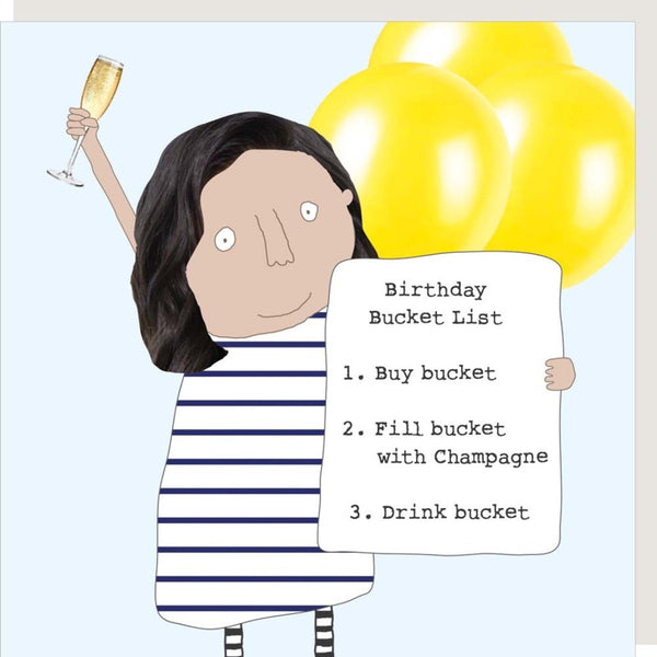 Rosie Made a Thing birthday card captioned Birthday Bucket List - buy bucket, fill bucket with champagne, drink bucket'.