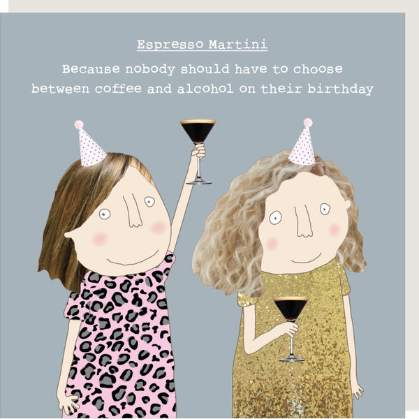 Rosie Made a Thing birthday card captioned 'espresso martini - because nobody should have to choose between coffee and alcohol on their birthday'.