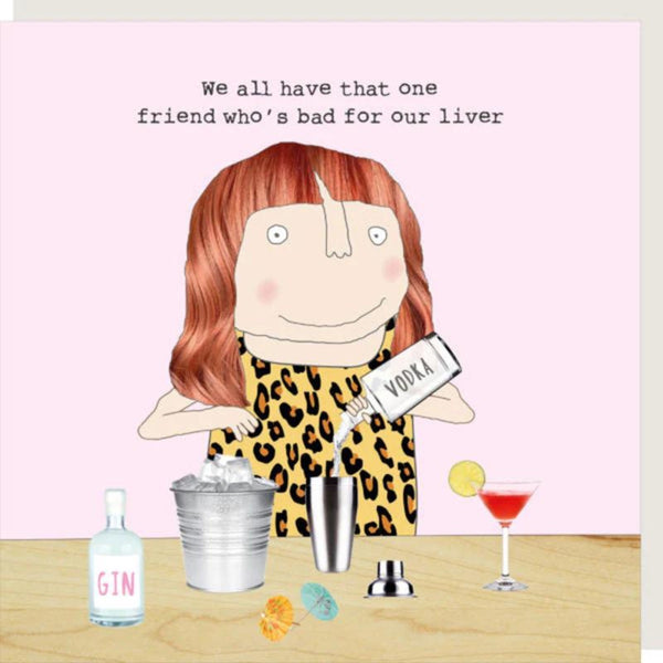 Rosie Made a Thing greeting card captioned 'we all have that one friend who's bad for our liver'.