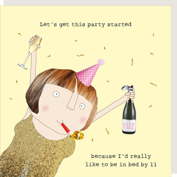 Rosie Made a Thing - birthday card captioned - let's get the party started because I'd really like to be in bed by 11.