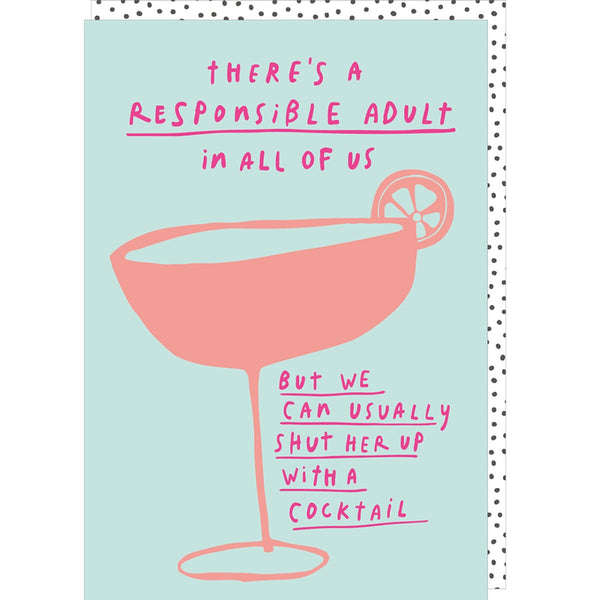 Rosie made a thing pop greeting card reads 'there's a responsible adult in all of us but we can usually shut her up with a cocktail'.