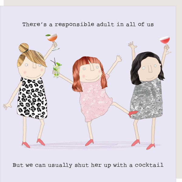 Rosie Made A Thing Greeting Card that says 'there's a responsible adult in all of us but we can usually shut her up with a cocktail'