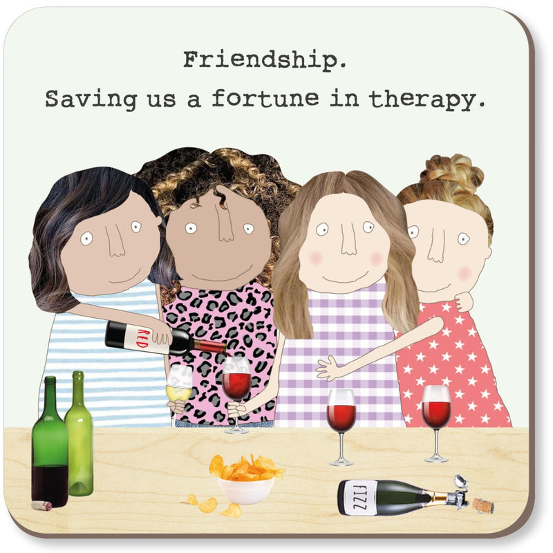 Rosie Made A Thing Therapy Drinking Coaster captioned 'friendship, saving us a fortune in therapy'.