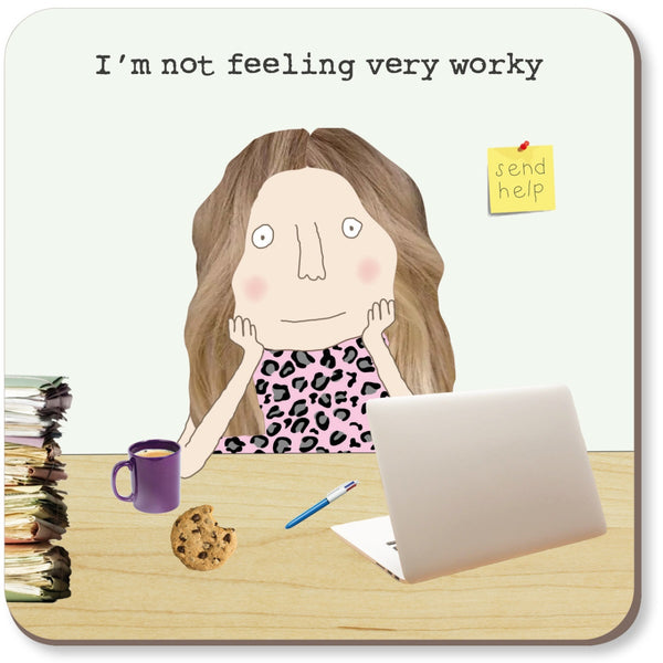 Rosie Made a Thing drinking coaster captioned 'I'm not feeling very worky'